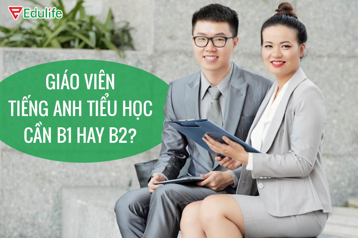 Giáo viên tiếng anh tiểu học cần B1 hay B2