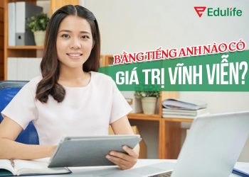 Bằng tiếng anh nào có giá trị vĩnh viễn?