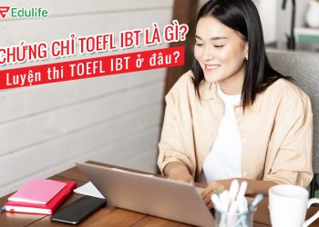 Chứng chỉ TOEFL IBT là gì? Luyện thi TOEFL IBT ở đâu?