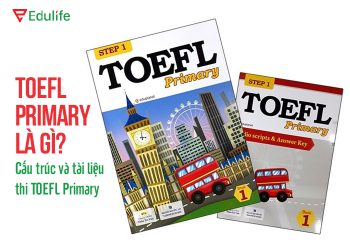 TOEFL Primary là gì? Cấu trúc và tài liệu thi TOEFL Primary