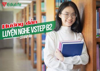 Hướng dẫn luyện nghe tiếng Anh B2 Vstep có đáp án
