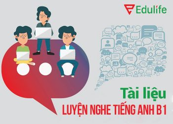 Luyện nghe tiếng anh B1, tài liệu nghe B1 (file nghe có đáp án)