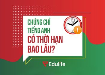 Chứng chỉ tiếng Anh có thời hạn bao lâu?