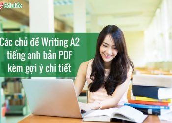 Bài thi Writing A2: Cấu trúc, hướng dẫn cách làm đạt điểm cao