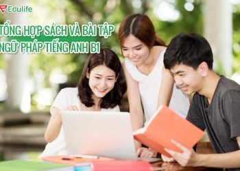 Tổng hợp 100+ cấu trúc ngữ pháp tiếng Anh B1 có ví dụ mẫu