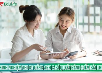 Kinh nghiệm thi C1 tiếng anh kèm hướng dẫn thi chi tiết