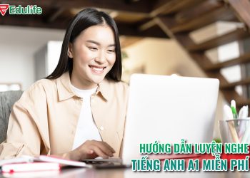 Luyện nghe tiếng Anh A1 kèm tài liệu luyện nghe miễn phí