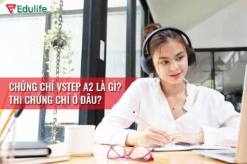 Chứng chỉ Vstep A2 là gì? Thi chứng chỉ A2 Vstep ở đâu?