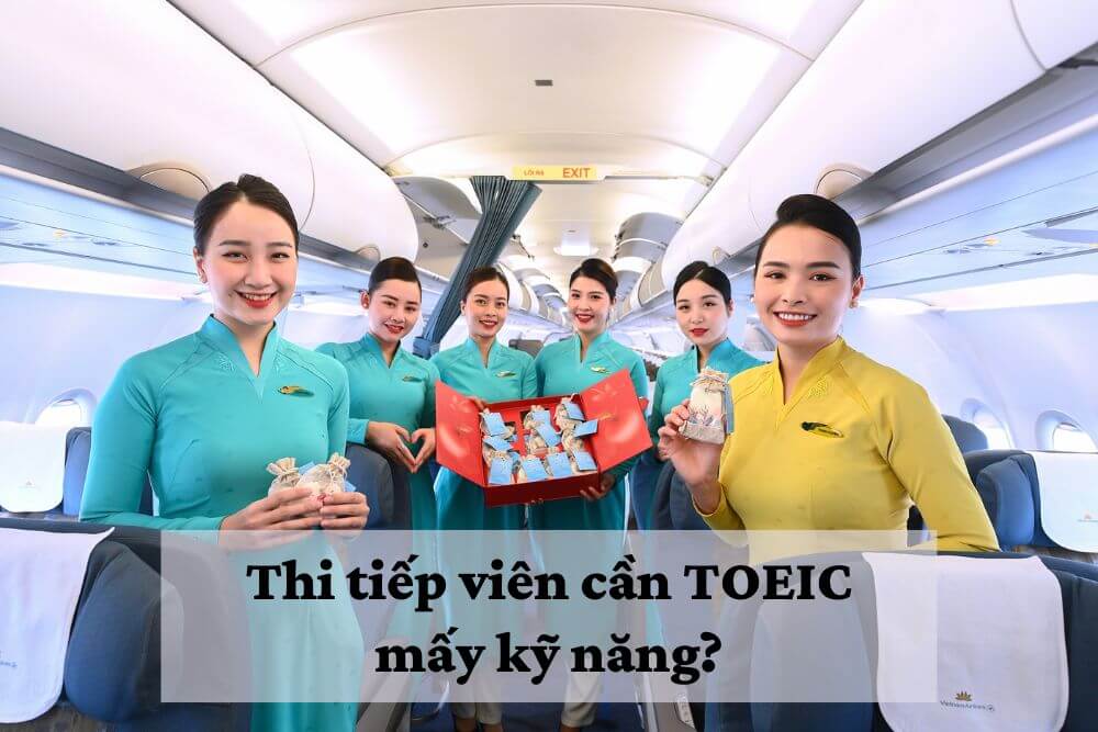 thi tiếp viên hàng không cần toeic mấy kỹ năng