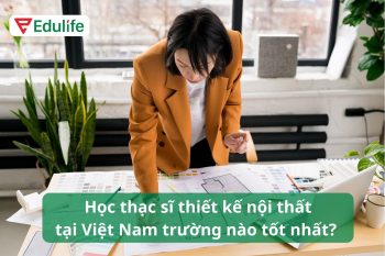 Học thạc sĩ thiết kế nội thất tại Việt Nam