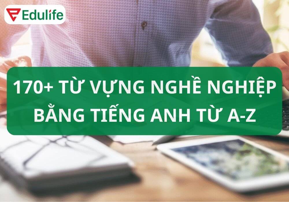 170 từ vựng tiếng Anh về nghề nghiệp 