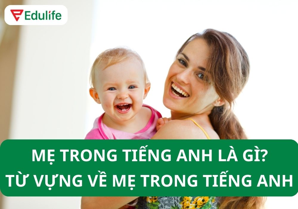 Mẹ tiếng Anh là gì?