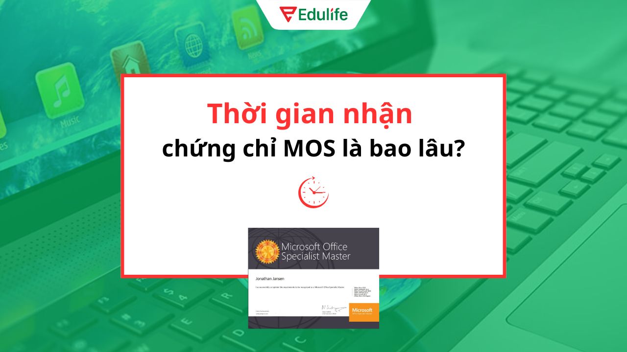 Thời gian nhận chứng chỉ MOS được nhiều thí sinh quan tâm