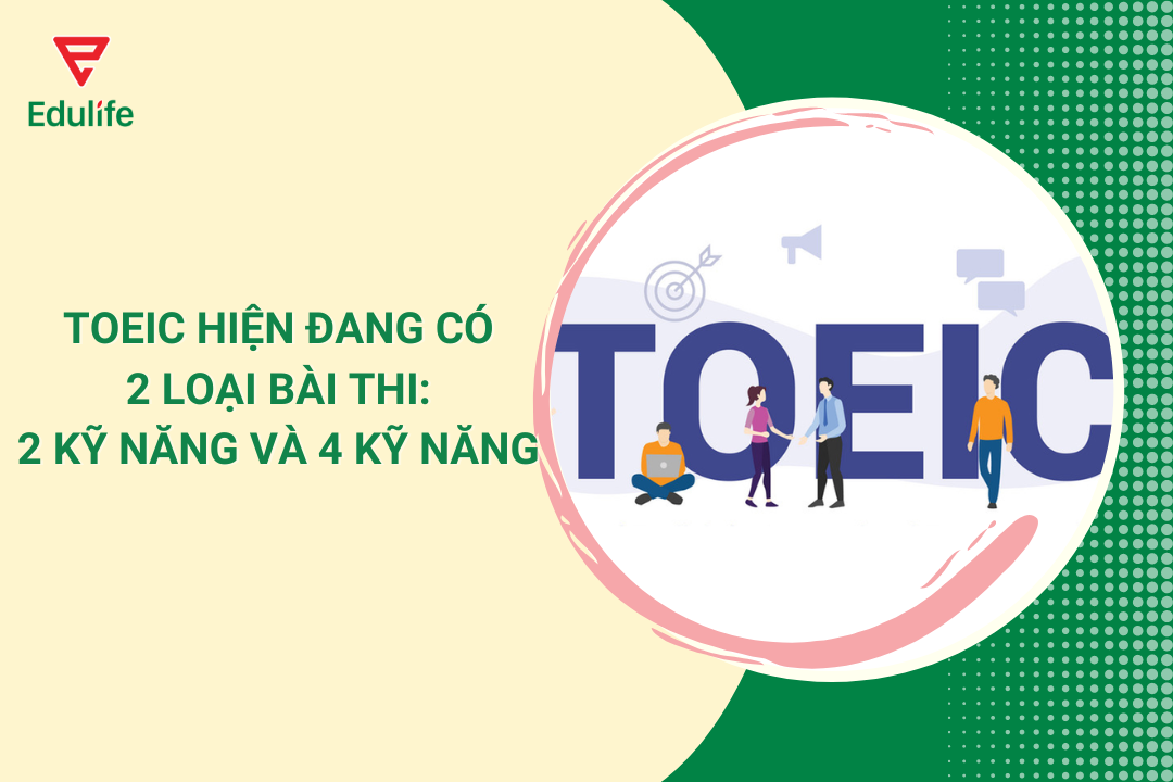 toeic-hien-dang-co-2-loai-bai-thi-2-ky-nang-va-4-ky-nang