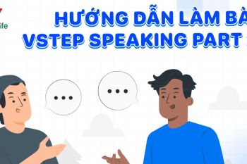 Hướng dẫn làm bài thi VSTEP Speaking Part 2 đạt điểm cao