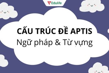 Cấu trúc đề thi Aptis chi tiết từng phần