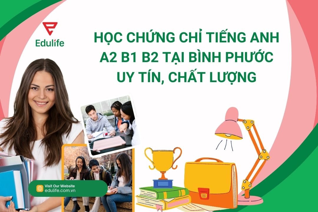 Học chứng chỉ tiếng anh A2 B1 B2 tại Bình Phước uy tín, chất lượng