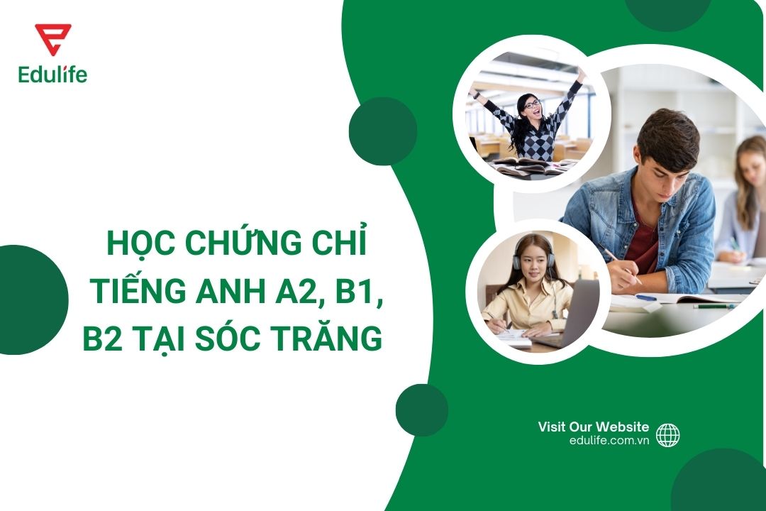 Học chứng chỉ tiếng Anh A2, B1, B2 tại Sóc Trăng uy tín - Lộ trình hiệu quả, cam kết đầu ra