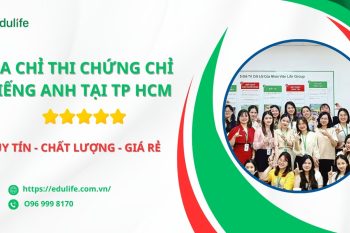 Tìm hiểu những địa chỉ thi chứng chỉ tiếng Anh tại TP Hồ Chí Minh uy tín