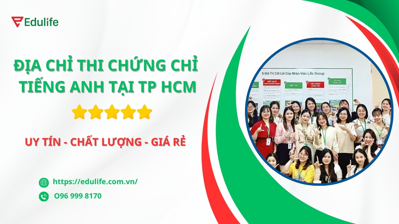 Tìm hiểu những địa chỉ thi chứng chỉ tiếng Anh tại TP Hồ Chí Minh uy tín