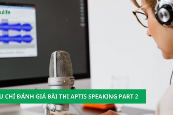 Tiêu chí chấm điểm bài thi Nói Aptis part 2