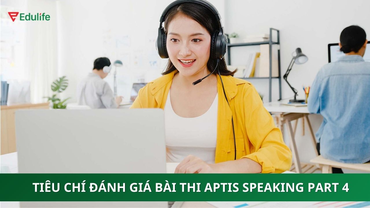 Bài thi Aptis Speaking Part 4 được đánh giá như thế nào?