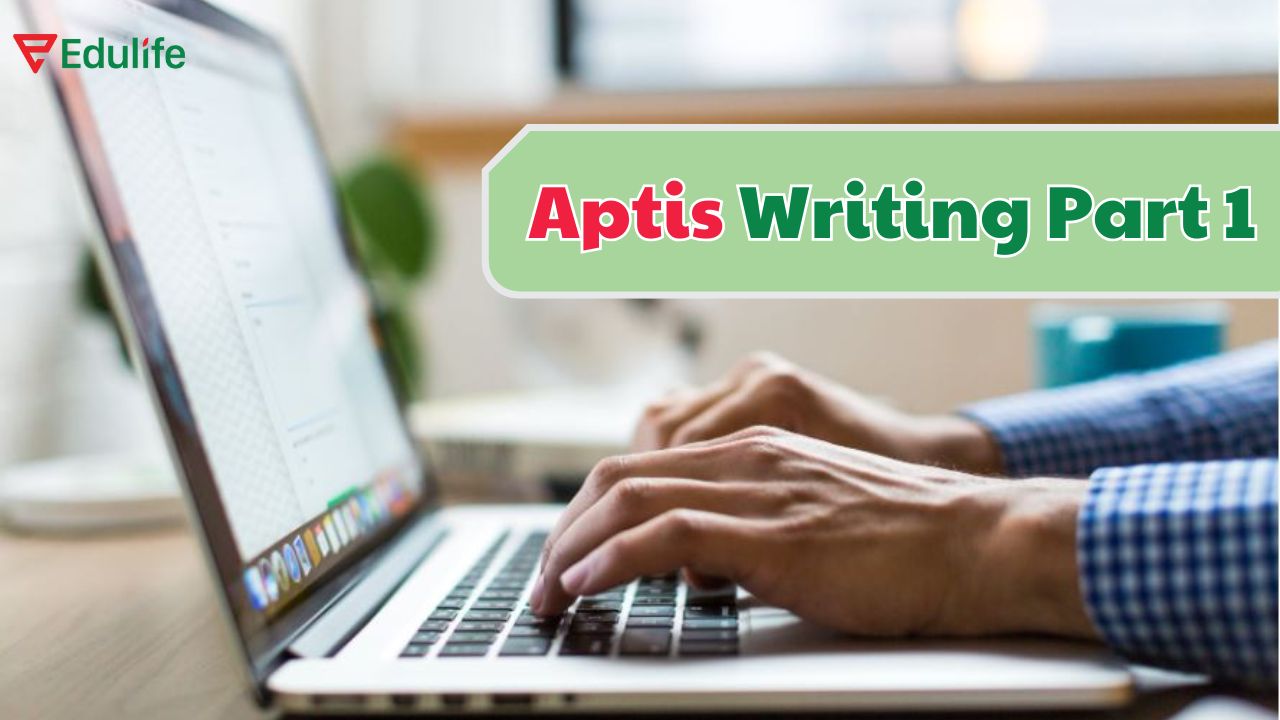 Aptis Writing Part 1 là bài thi mở đầu phần thi viết Aptis