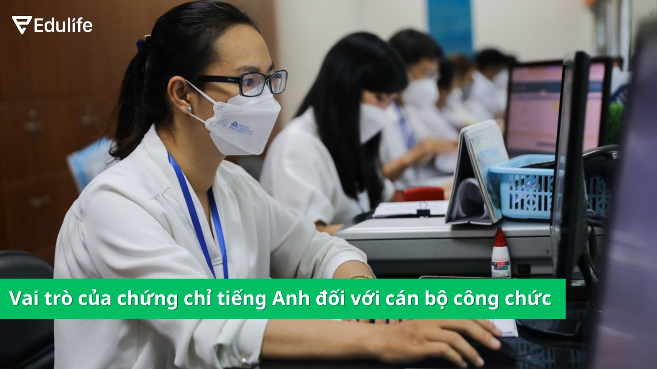 Tìm hiểu về vai trò của chứng chỉ tiếng Anh đối với cán bộ công chức