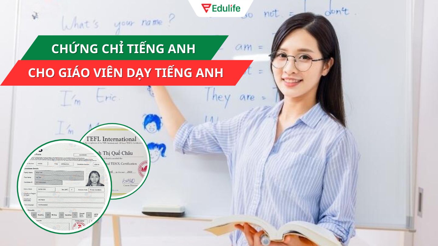 Chứng chỉ C1 hoặc C2 (IELTS, VSTEP) là những chứng chỉ phù hợp với giáo viên dạy tiếng Anh