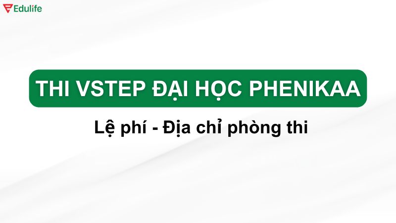 Lệ phí thi Vstep trường Đại học Phenikaa