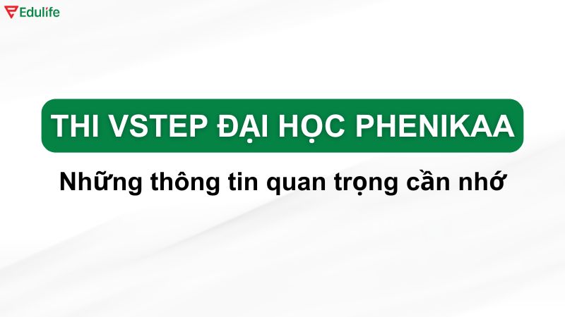 Những thông tin quan trọng trong kỳ thi Vstep trường Phenikaa