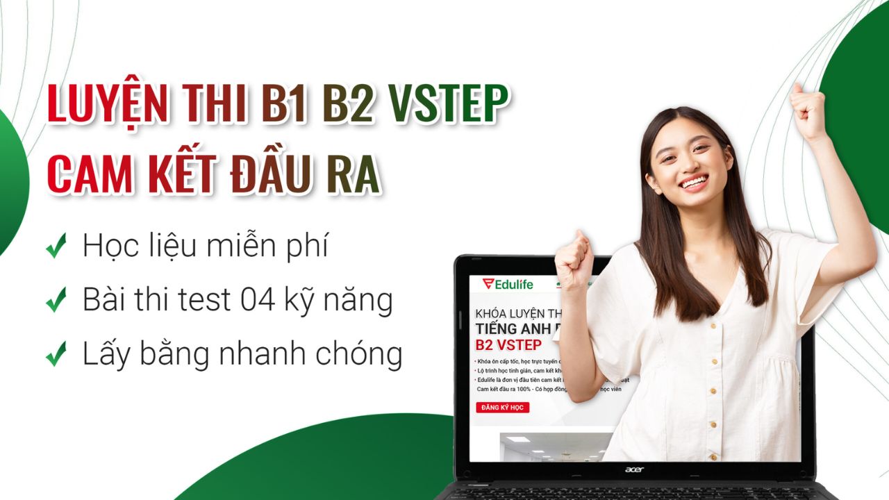 Cùng Edulife chinh phục mục tiêu đạt chứng chỉ VSTEP ngày từ lần thi đầu tiên 