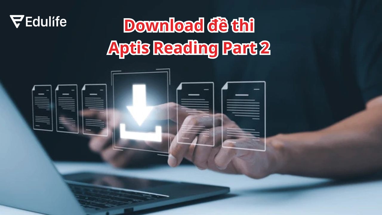 Download tài liệu ôn thi Aptis Reading Part 2 miễn phí