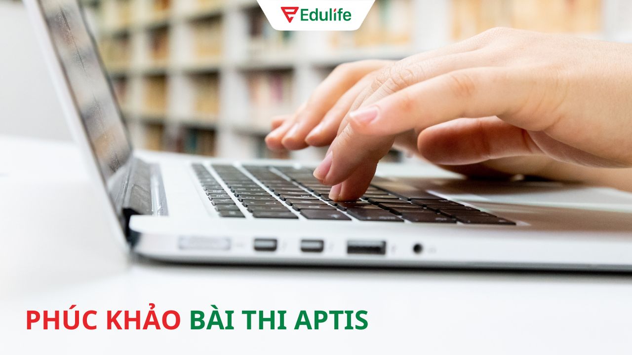 Tìm hiểu chi tiết về quy định phúc khảo điểm Aptis Esol