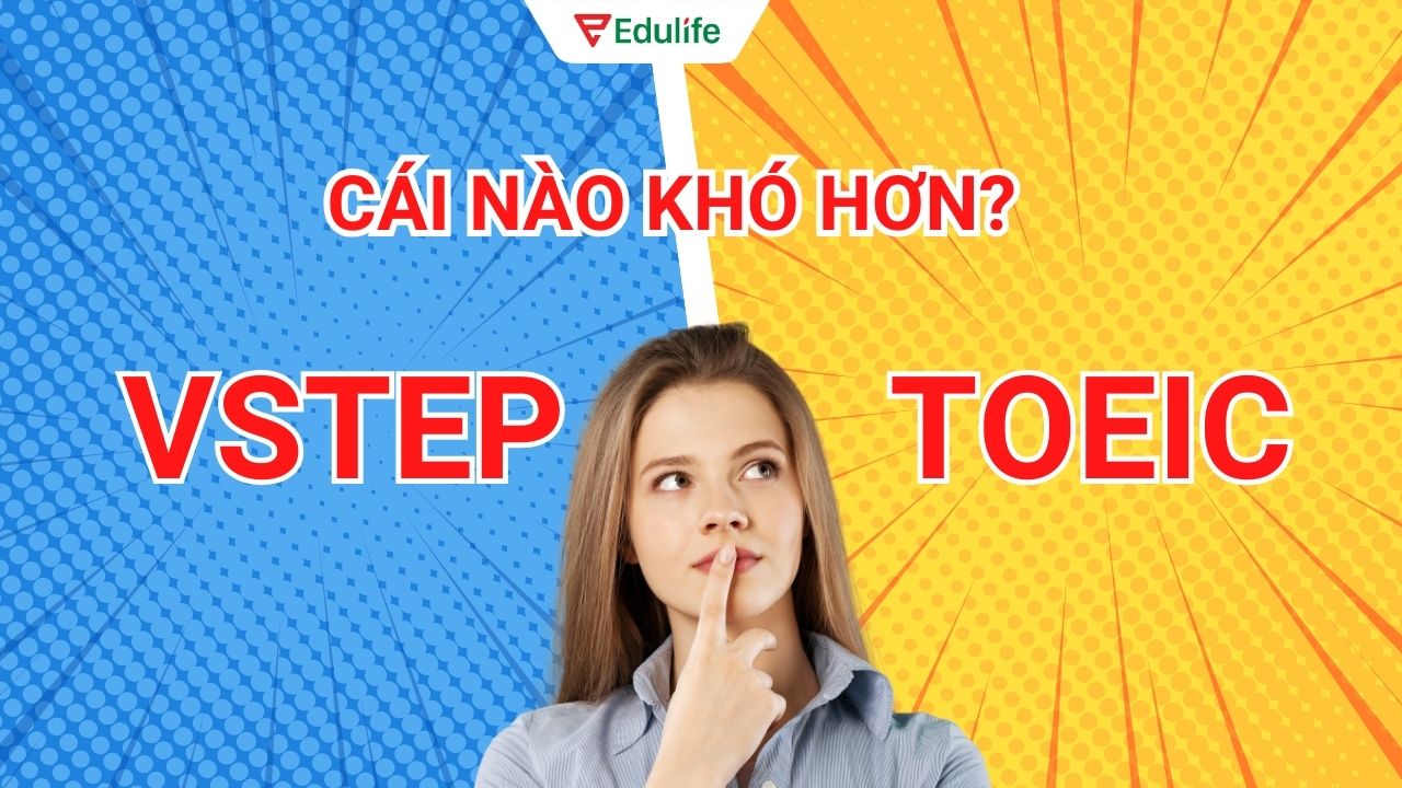 Vstep với Toeic cái nào khó hơn?