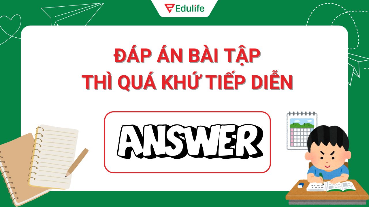 Đáp án bài tập thì quá khứ tiếp diễn