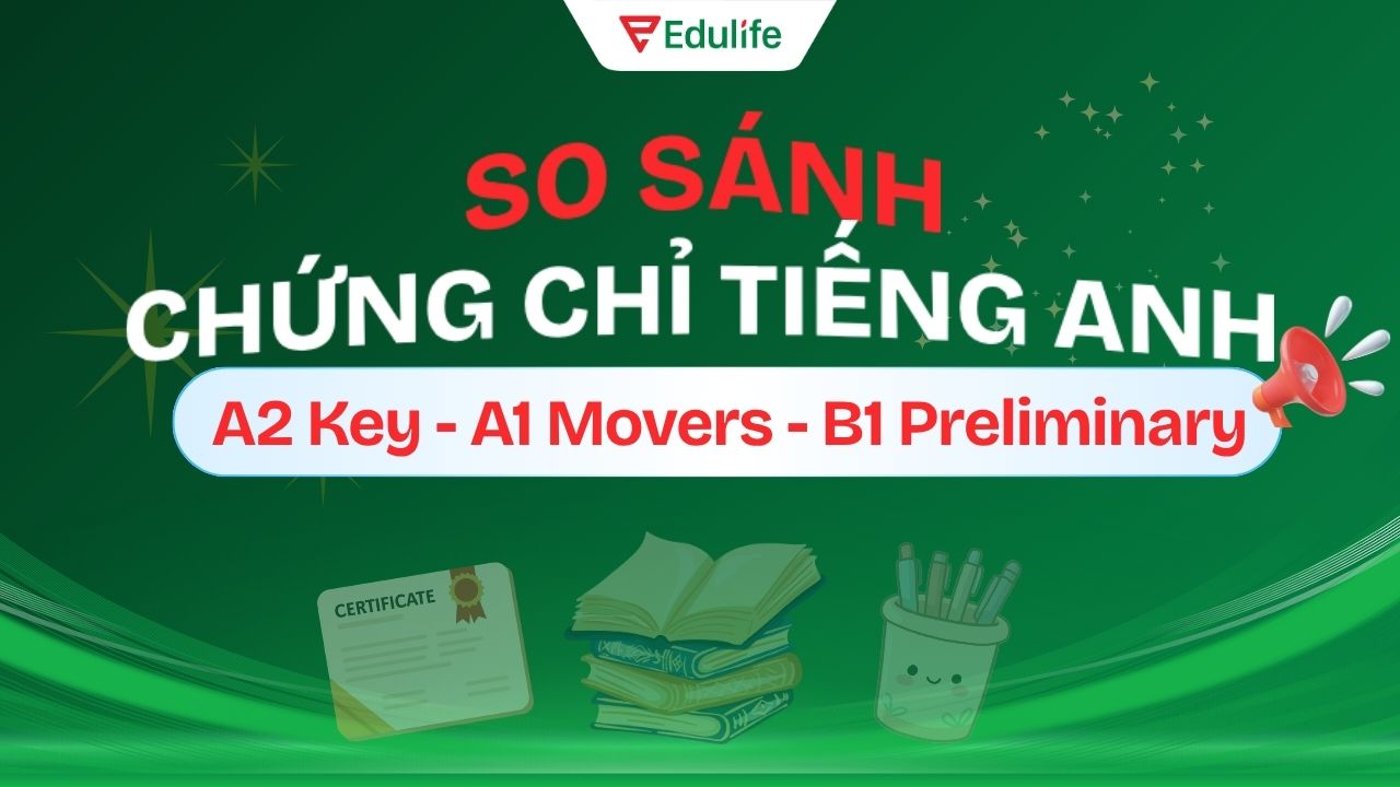 So sánh sự khác biệt giữa A1 Movers, A2 Key và B1 Preliminary