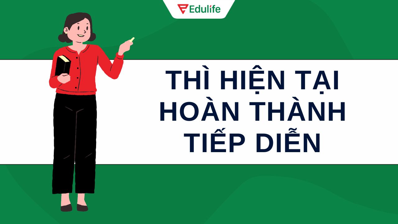 Khái niệm, cấu trúc và cách chia động từ thì hiện tại hoàn thành tiếp diễn