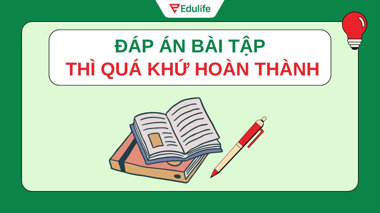 Đáp án bài tập về cách chia thì quá khứ hoàn thành