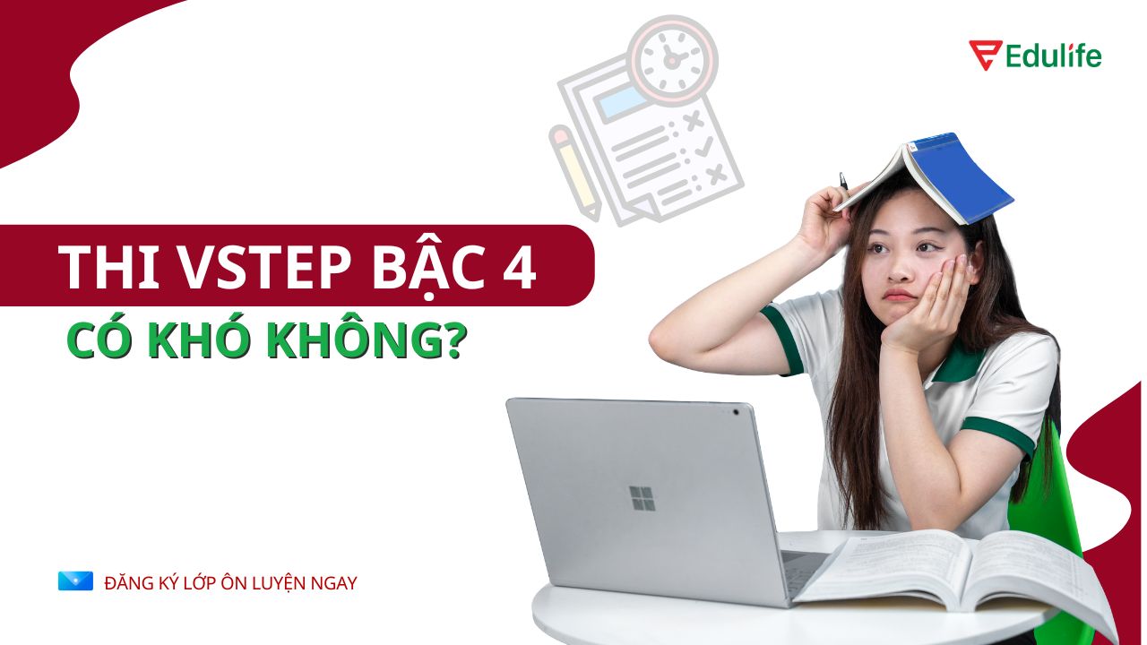 VSTEP bậc 4 khó hơn bậc 3 ở vốn từ vựng rộng và khả năng tư duy phản biện sâu