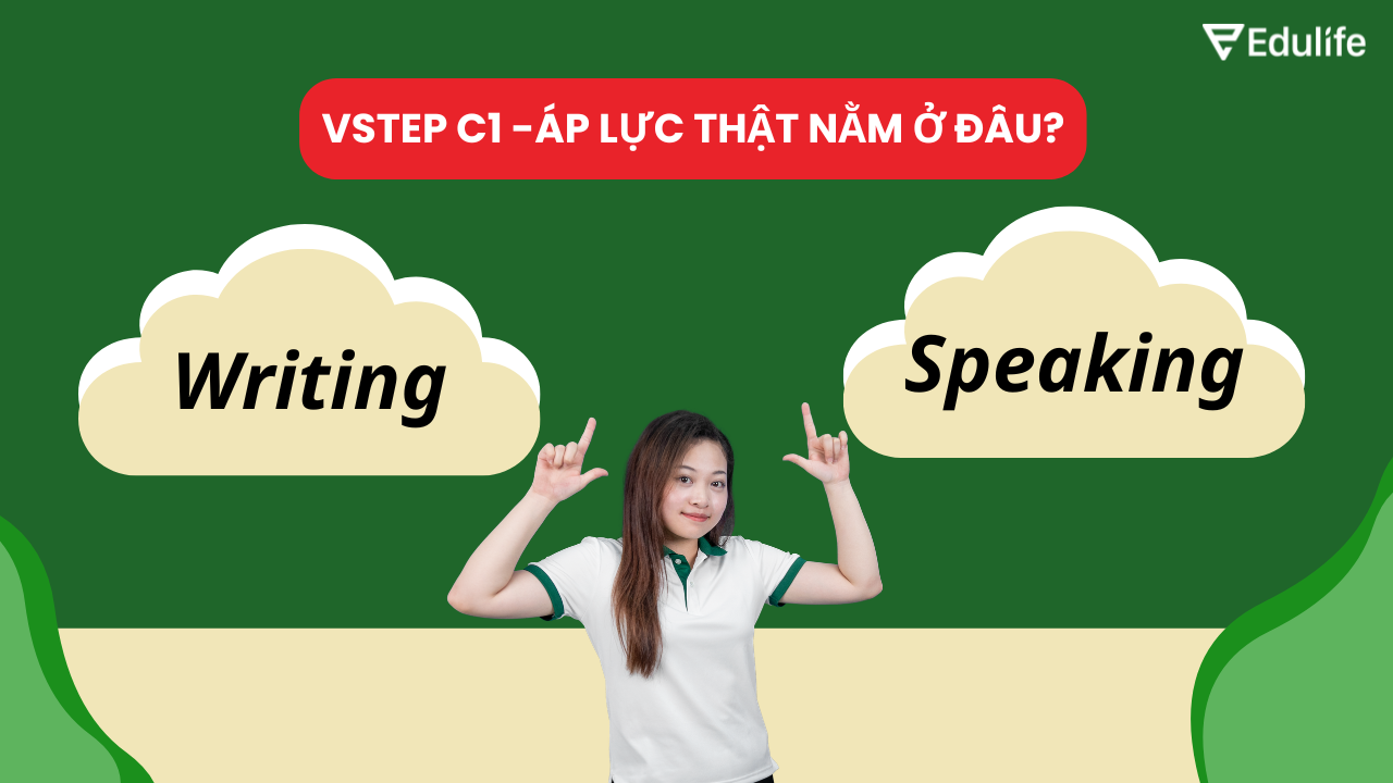 Thường Writing và Speaking quyết định việc bạn có đạt C1