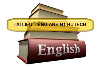 Tài liệu tiếng Anh B1 HUTECH