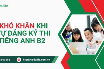 Những “chướng ngại vật” các thí sinh thường gặp khi tự đăng ký thi chứng chỉ tiếng Anh B2