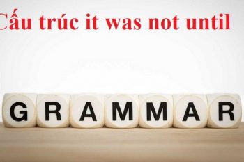 Cấu trúc It was not until