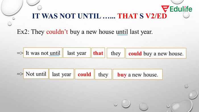 Mệnh đề chính sau “that” khi dùng cấu trúc It was not until cần chia thì quá khứ đơn