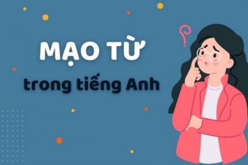 Mạo từ là gì? Cách sử dụng đúng chuẩn cho người mới