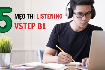 Tổng hợp 5 mẹo thi listening Vstep B1 cho mọi thí sinh