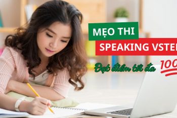 Tổng hợp mẹo thi Speaking Vstep B1 đạt điểm cao