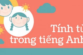 Tính từ là gì? Cách dùng trong tiếng Anh dễ hiểu từ A-Z