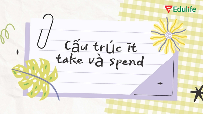 Cấu trúc It takes/took rất dễ gây nhầm lẫn với cấu trúc Spend